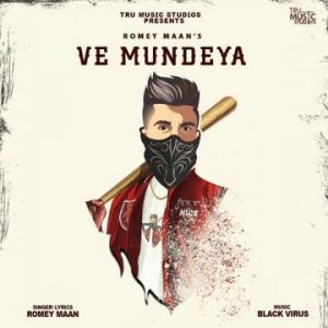 Ve Mundeya - Romey Maan  Song Lyrics