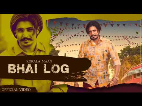 Bhai Log Song Lyrics - Korala Maan